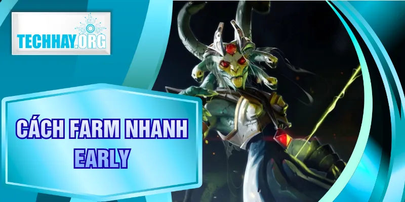 Cách Farm Nhanh Early | 5 Mẹo Đơn Giản Dễ Thực Hiện