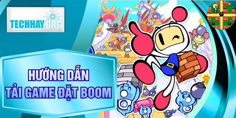 Hướng Dẫn Tải Game Đặt Boom Chi Tiết Trên Điện Thoại Và PC