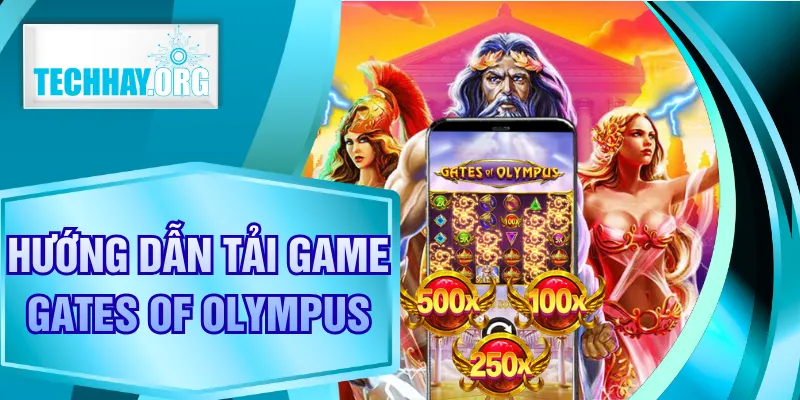 Hướng Dẫn Tải Game Gates Of Olympus Nhanh Trên Android & IOS