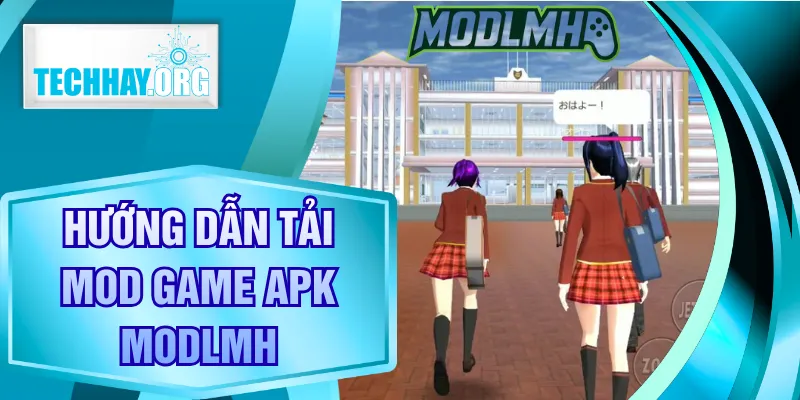 Hướng Dẫn Tải Mod Game Apk Modlmh Từ TECHHAY Chuẩn Nhất