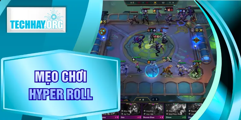Mẹo Chơi Hyper Roll - Bí Kíp Giữ Máu Và Leo Top Cực Chuẩn