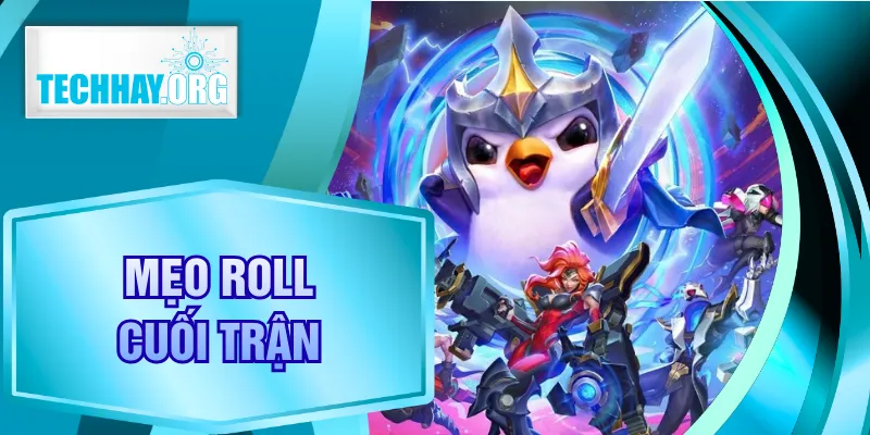 Mẹo Roll Cuối Trận - TOP 3 Kinh Nghiệm Hay Cho Tân Thủ TFT