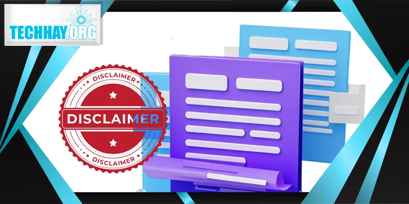 Sơ lược vì sao TECHAY cần miễn trừ trách nhiệm