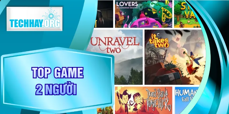 Top Game 2 Người - 6 Lựa Chọn Chơi Cùng Bạn Bè Không Chán