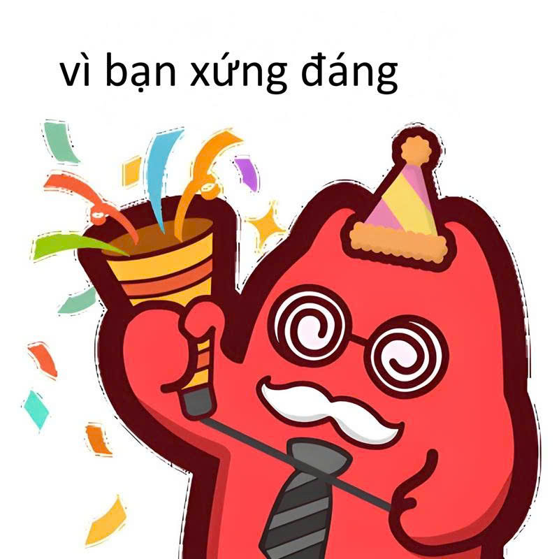 Vì Bạn Xứng Đáng Meme 15